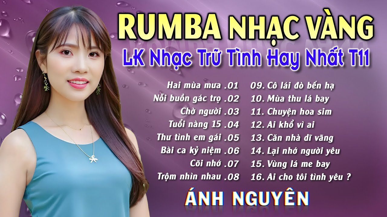 HAI MÙA MƯA ➤ ALBUM RUMBA ÁNH NGUYÊN HAY NHẤT MỌI THỜI ĐẠI ➤ LK RUMBA CỰC HÓT 2024
