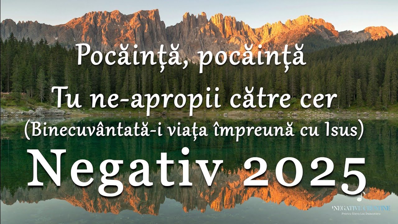 Pocăință, pocăință tu ne apropii către cer (Binecuvântată-i viața împreună) - Negativ Creștin 2025