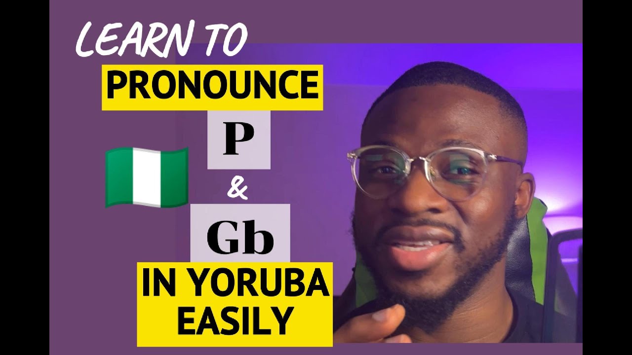 Can you pronounce P and Gb in Yoruba?