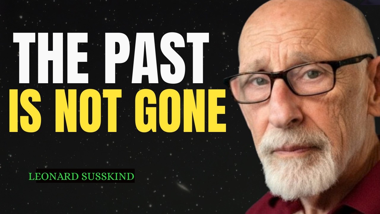The Past Is Not Gone | Leonard Susskind