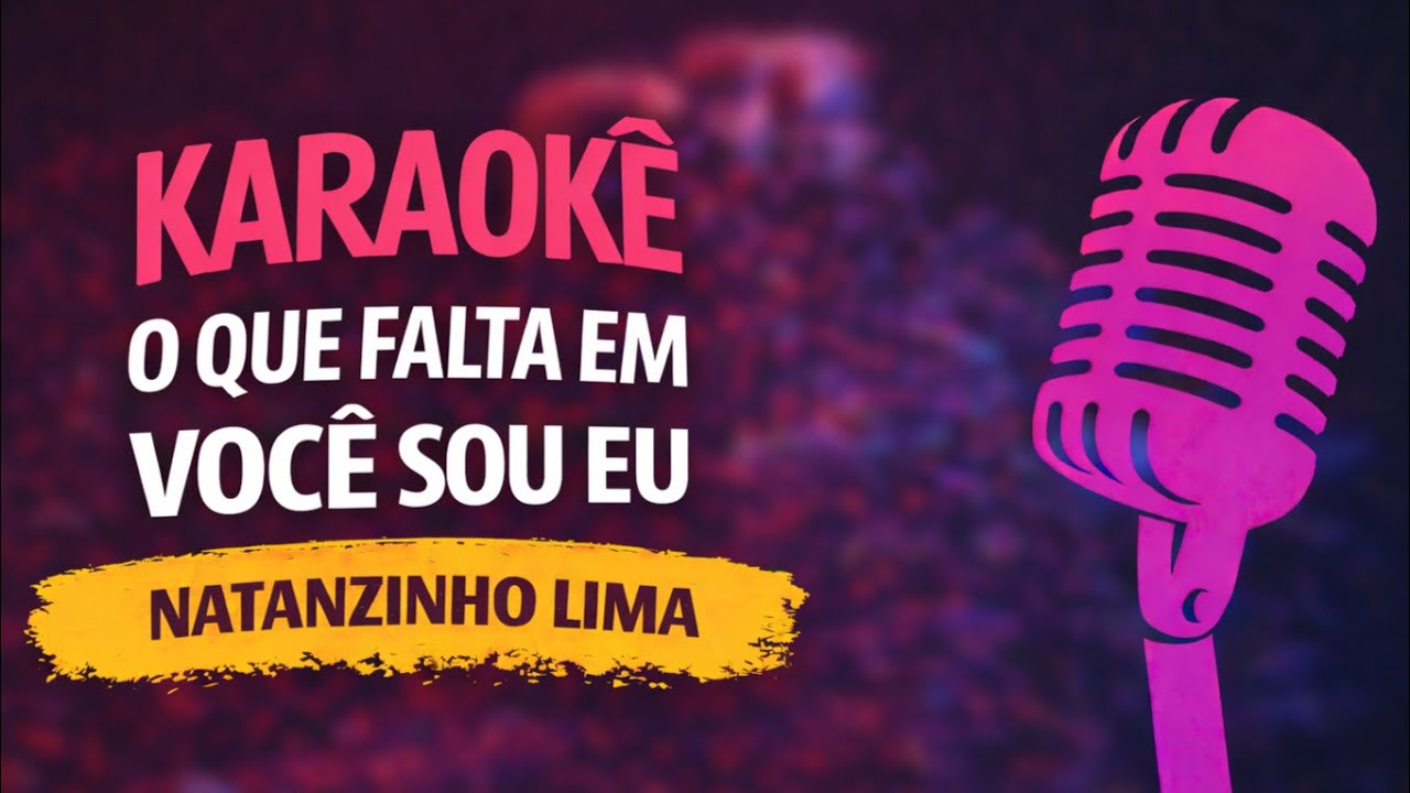 O QUE FALTA EM VOCE SOU EU - NATANZINHO LIMA - KARAOKÊ