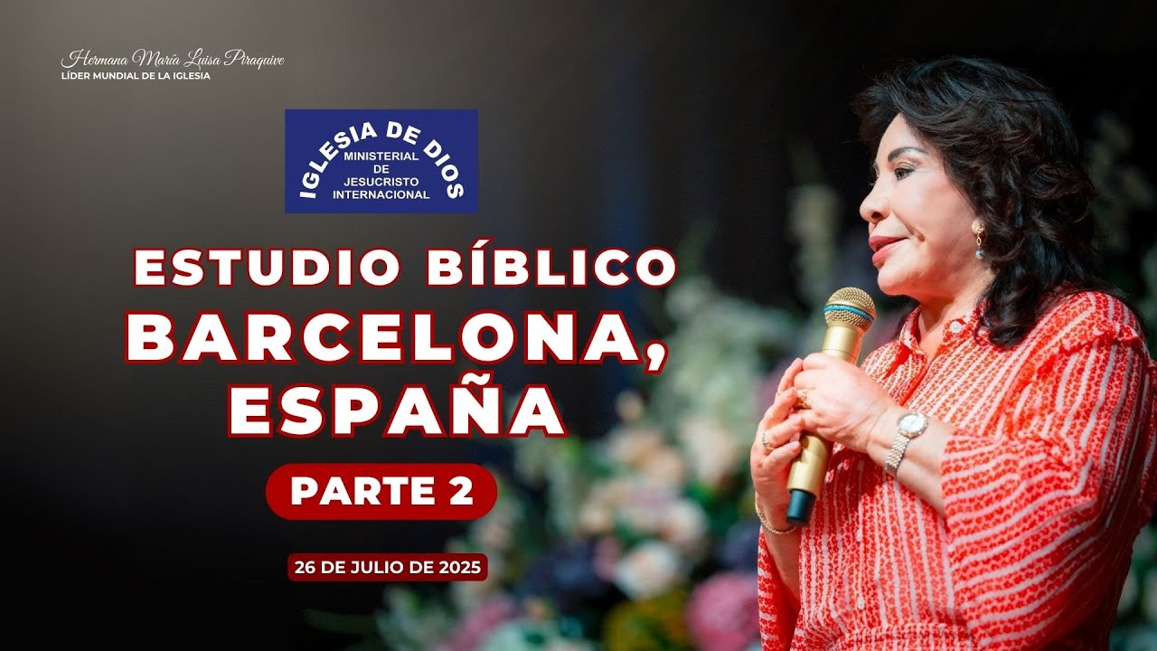 Estudio Bíblico:  Barcelona, España - Parte 2, Hna. María Luisa Piraquive, 26 jul 2025, 630