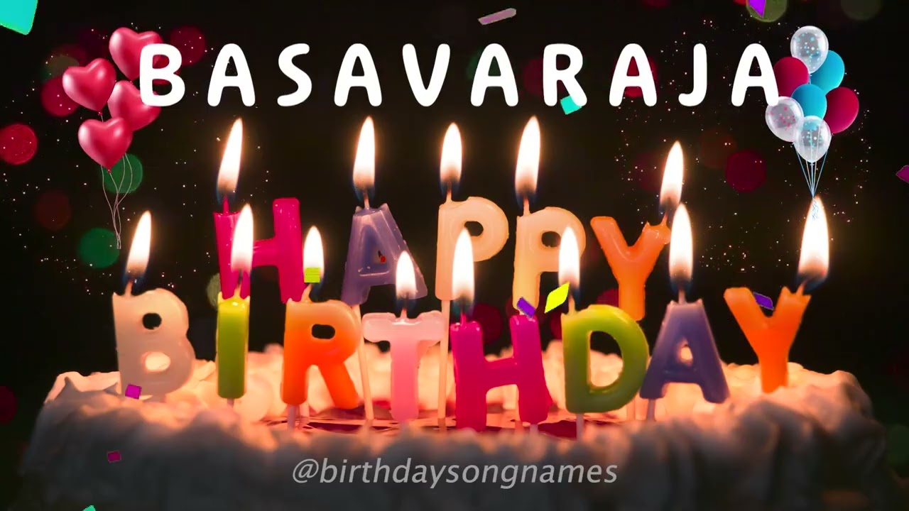 Basavaraja Happy Birthday Song - Basavaraja Happy Birthday To You!