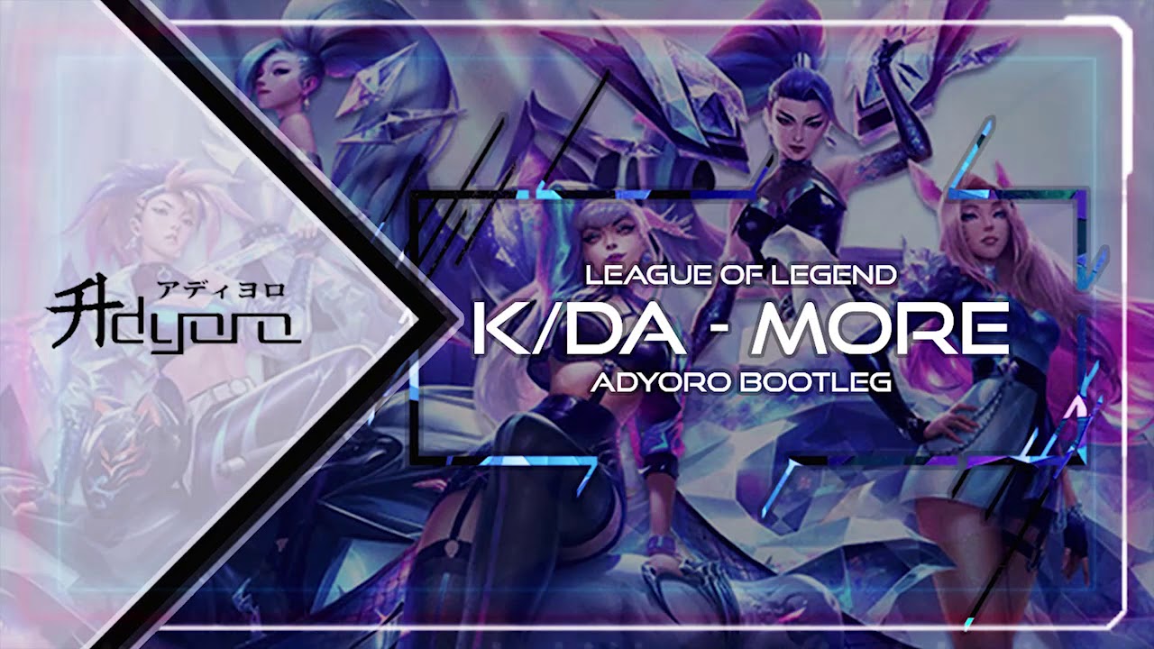 [Rawstyle/Hardstyle] K/DA - MORE (Adyoro Bootleg) [League Of Legends]