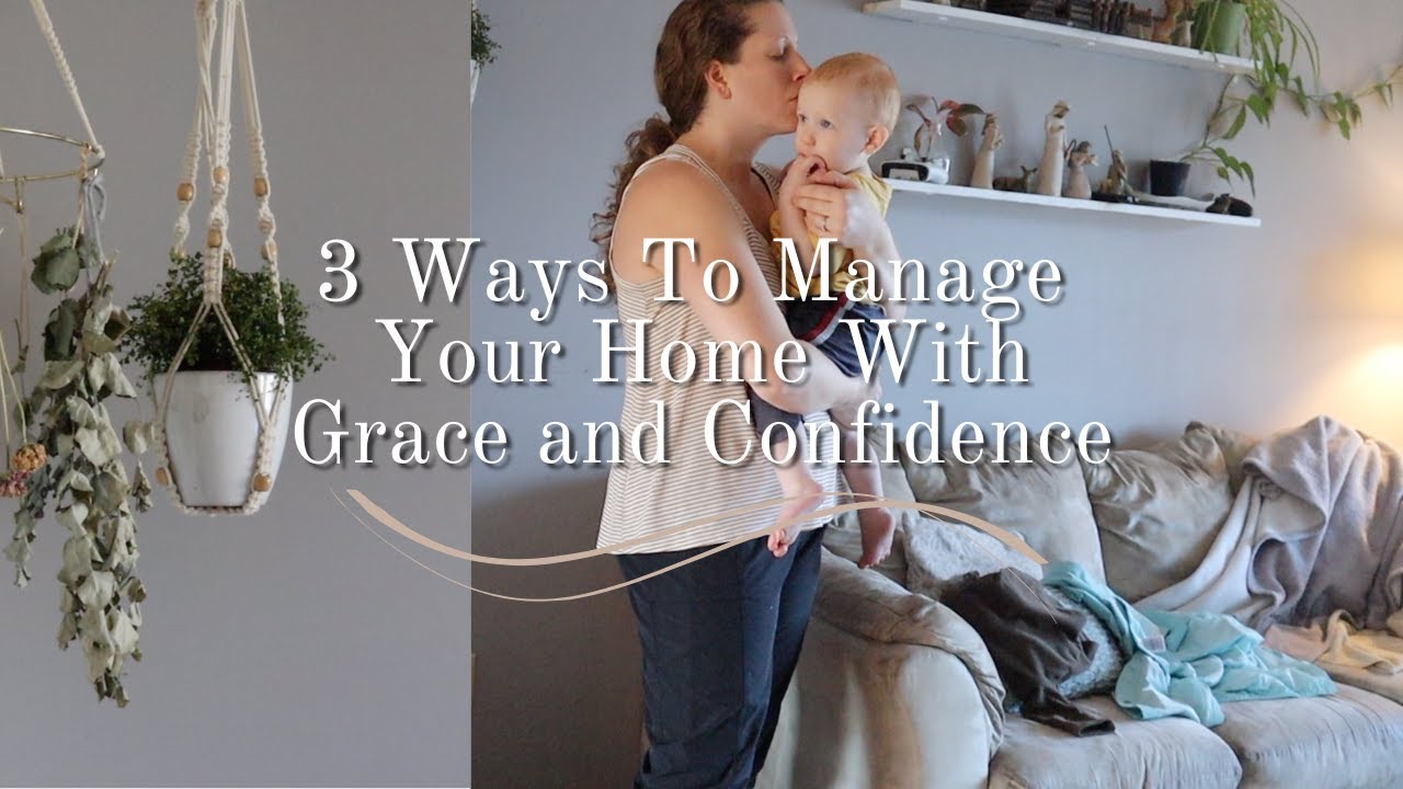 Ways To Manage Your Home With Grace & Confidence | Mom of 3 Boys