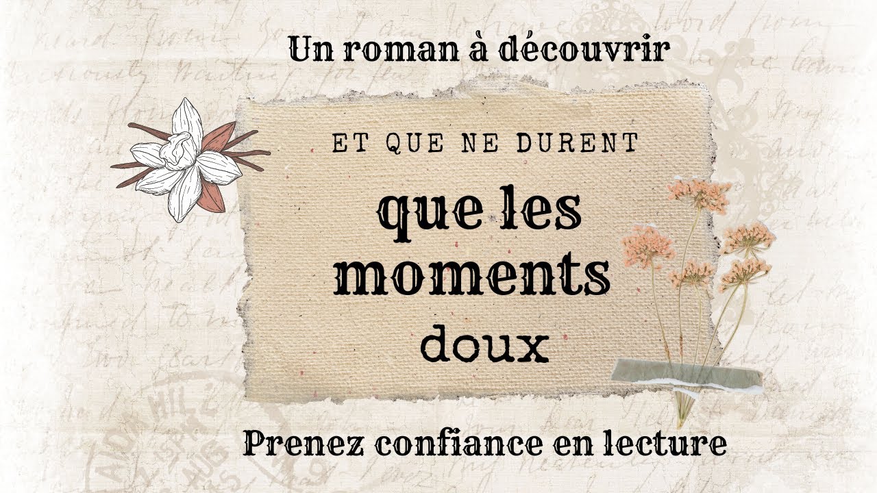 Découvrez un roman français : Et que ne durent que les moments doux