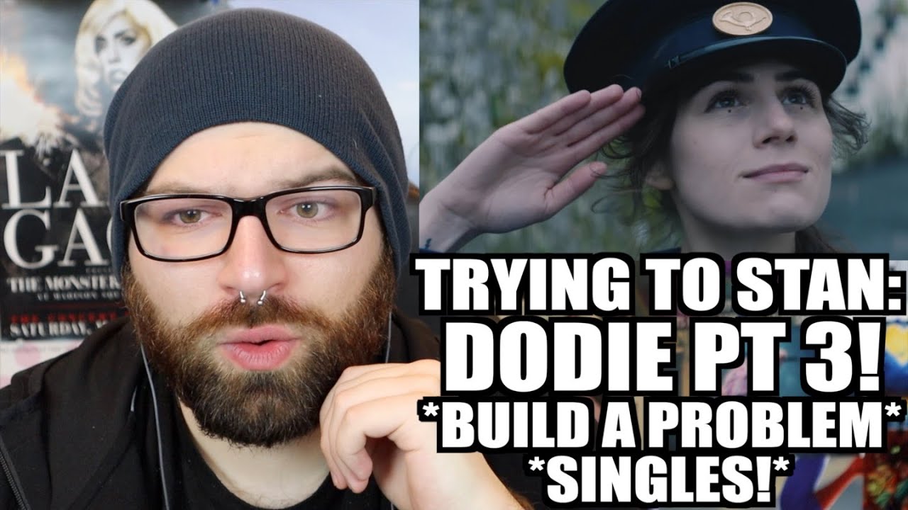 TRYING TO STAN DODIE PT 3: BUILD A PROBLEM SINGLES!