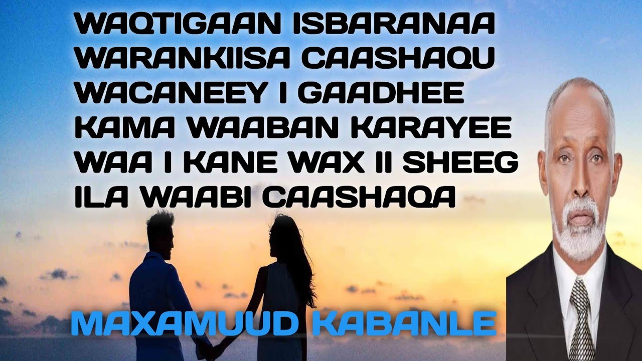 kabanle | maxamuud kabanle heestii ila waabi caashaqa | maxamed yare |  maxamuud m xasan kabanle