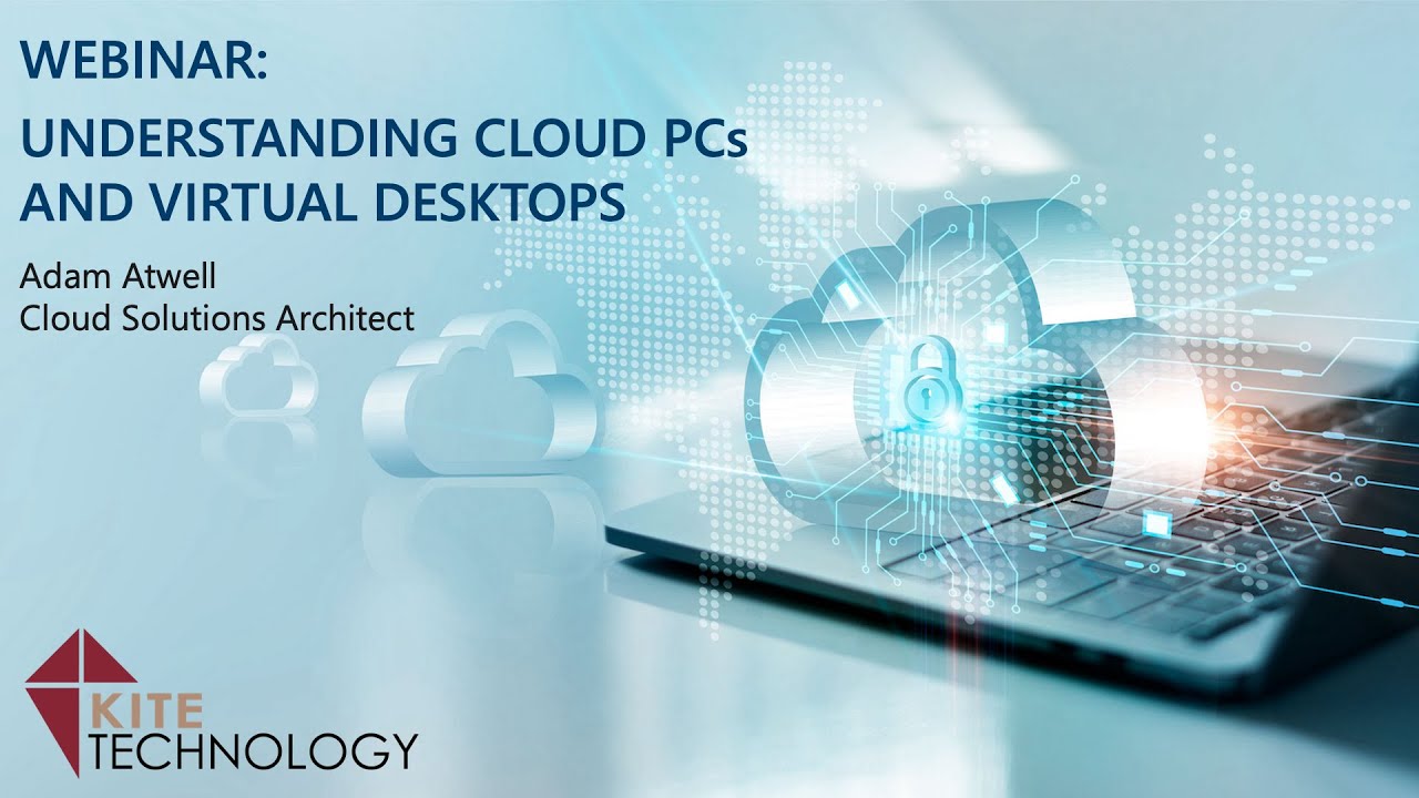 Webinar: Understanding Cloud PCs and Virtual Desktops