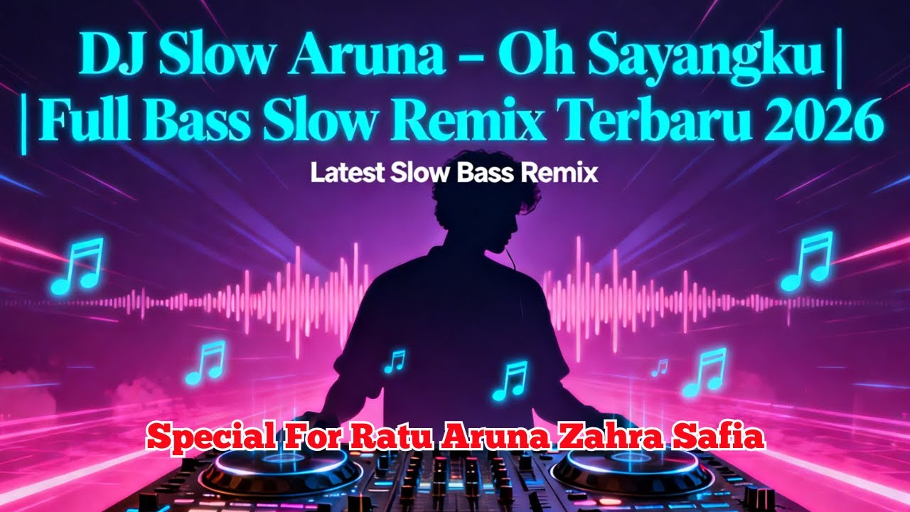 DJ Slow Aruna – Oh Sayangku | Full Bass Slow Remix Terbaru 2026