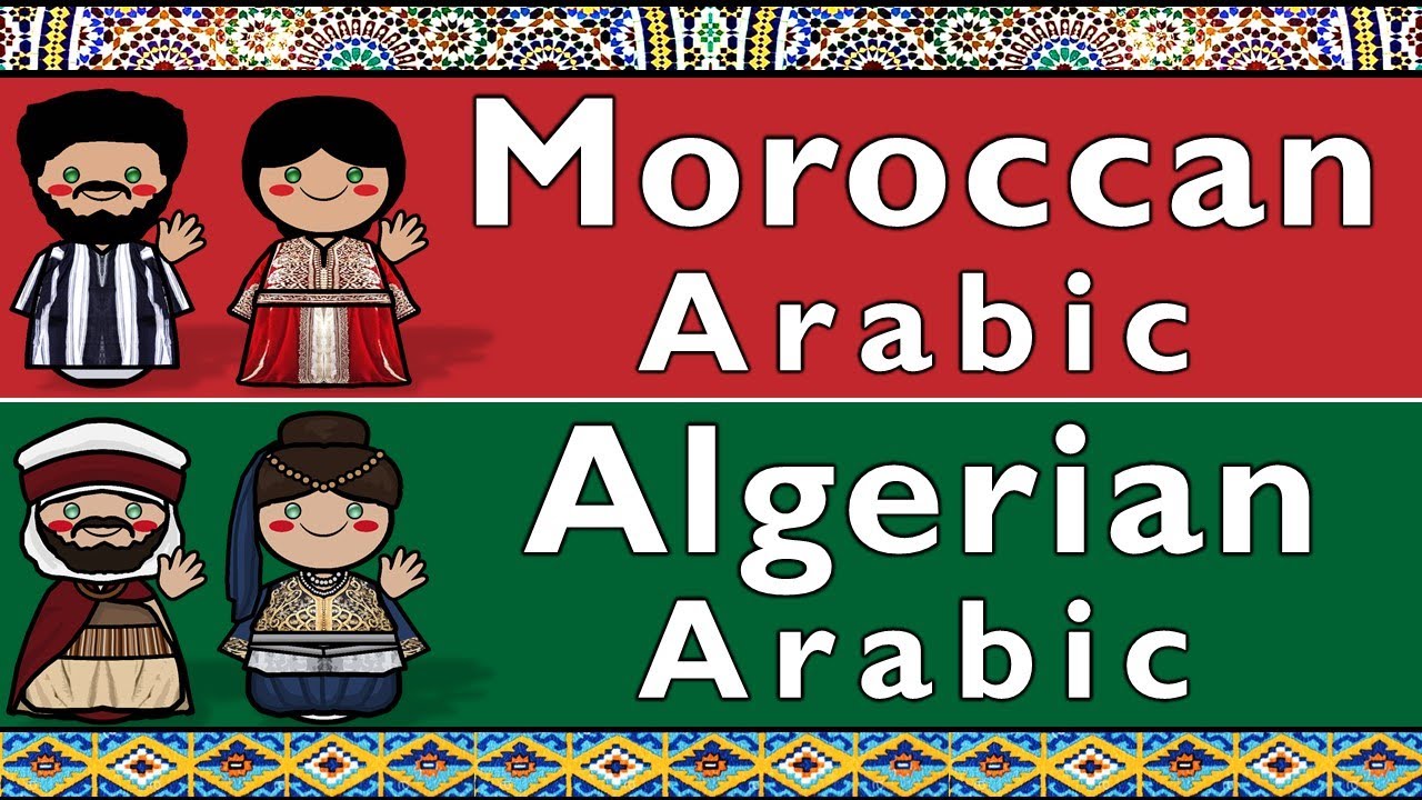 MAGHREBI: MOROCCAN ARABIC & ALGERIAN ARABIC