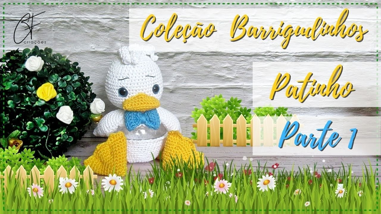 AMIGURUIMI - COLEÇÃO BARRIGUDINHOS - PATINHO -  PARTE 1