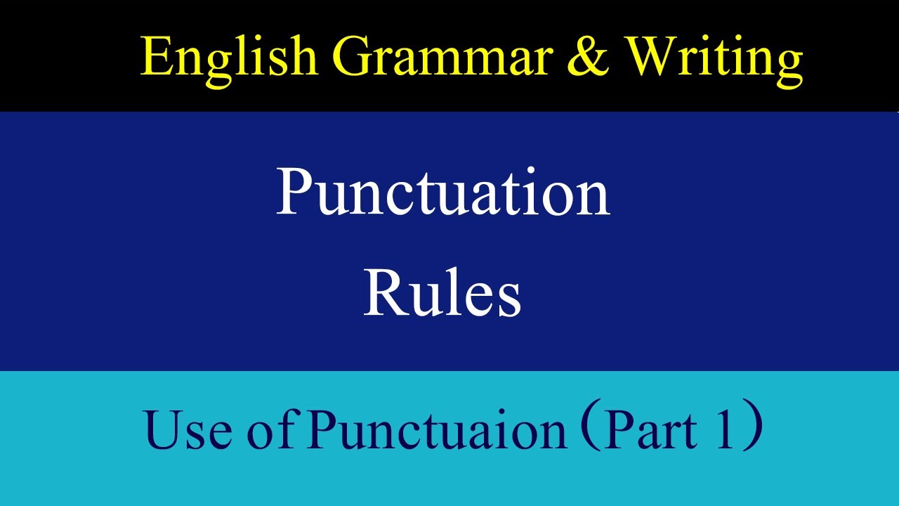 Punctuation Rules in English Grammar and Writing Part 1