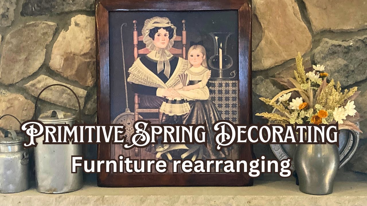 Primitive Spring decorating ~ mantle and hearth ~ furniture rearranging ~ Primitive find