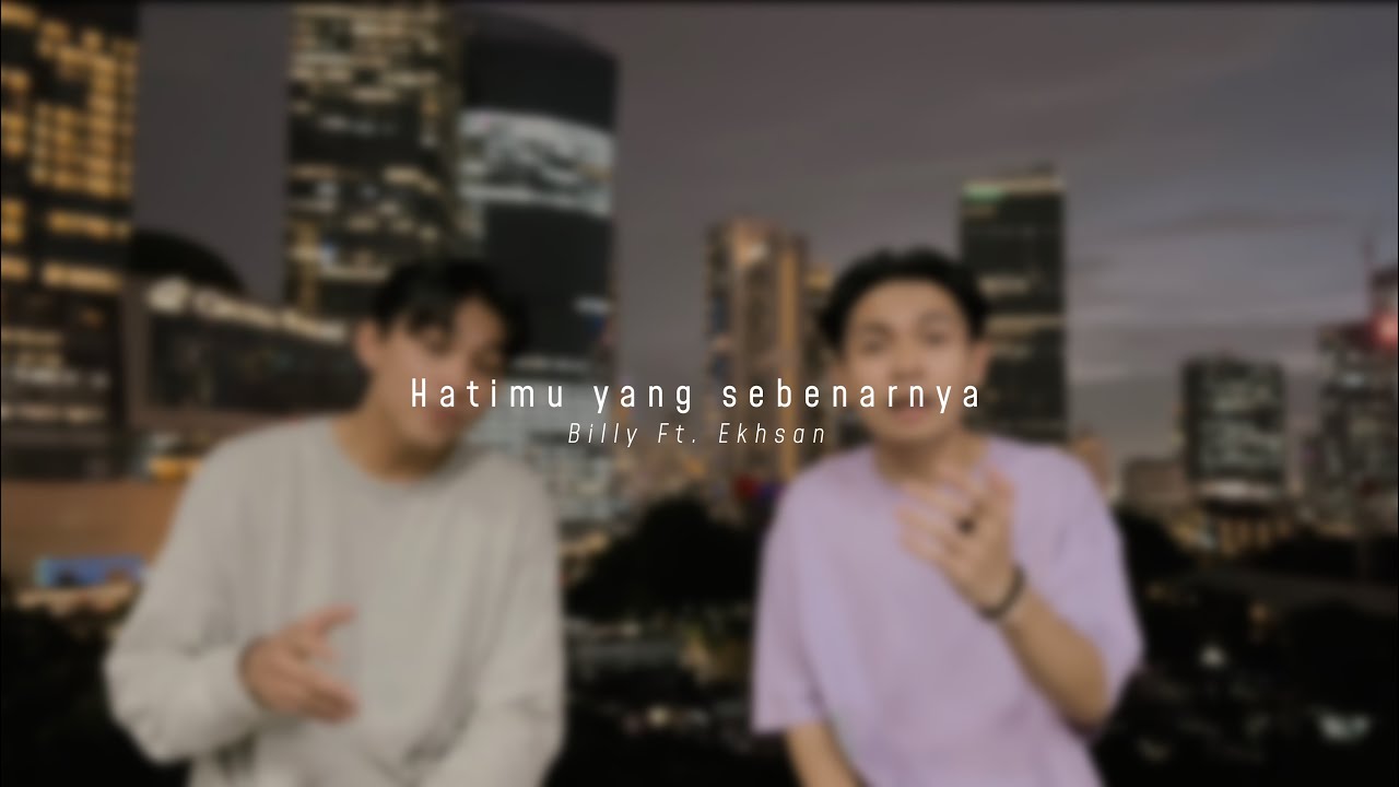 Hatimu Yang Sebenarnya - Billy Joe Ava Ft. Ekhsan (cover)
