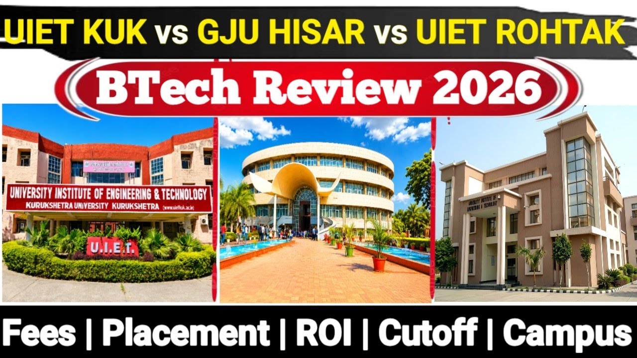 UIET KUK vs GJU HISAR vs UIET ROHTAK 2026 | Fees, Placement, Cutoff | Which is Best? Honest Review 