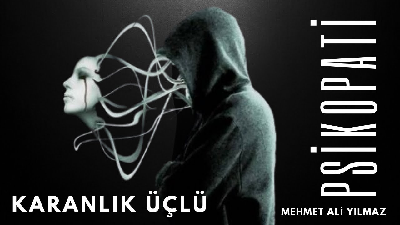KARANLIK ÜÇLÜ Psikopati