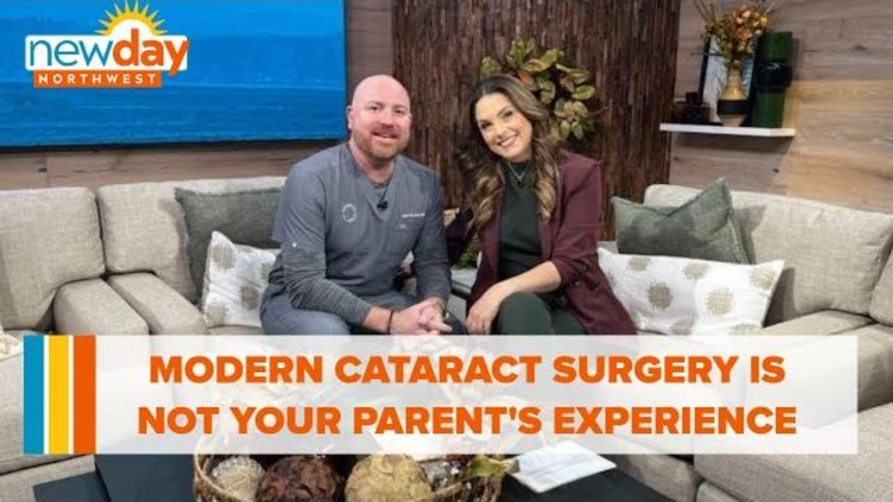 Modern cataract surgery is not your parent's cataract surgery experience - New Day NW