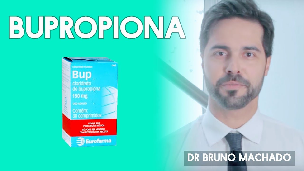 EFEITOS DA BUPROPIONA (Bup) - Para que serve, Vantagens e Rea&ccedil;&otilde;es Adversas