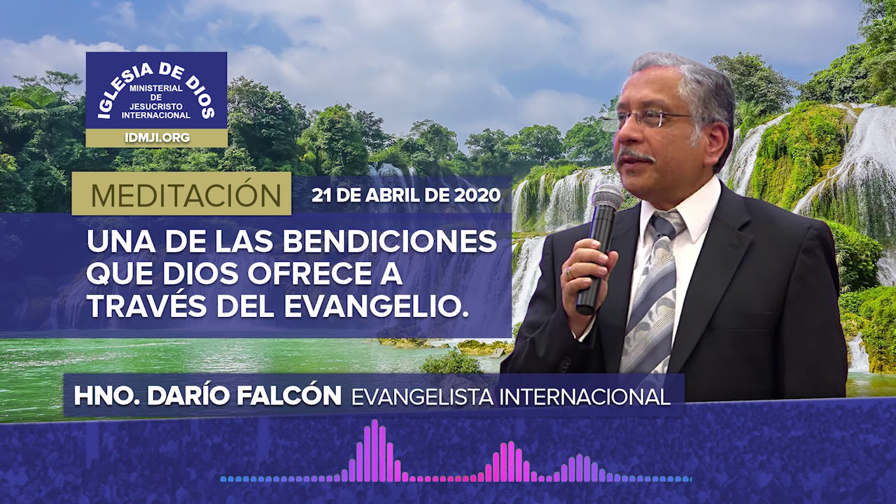 Meditación - Hno Darío Falcón - Una de las bendiciones que Dios ofrece a través del Evangelio