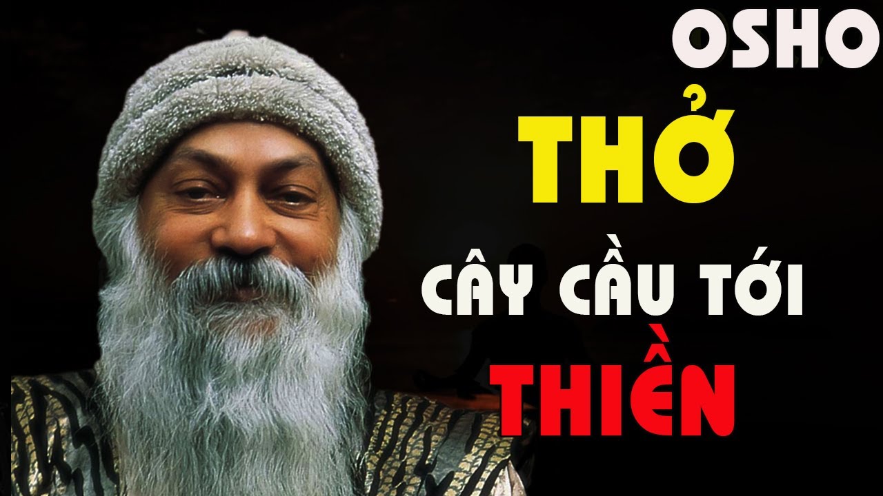 Osho - THỞ - Cây Cầu Dẫn Tới Thiền