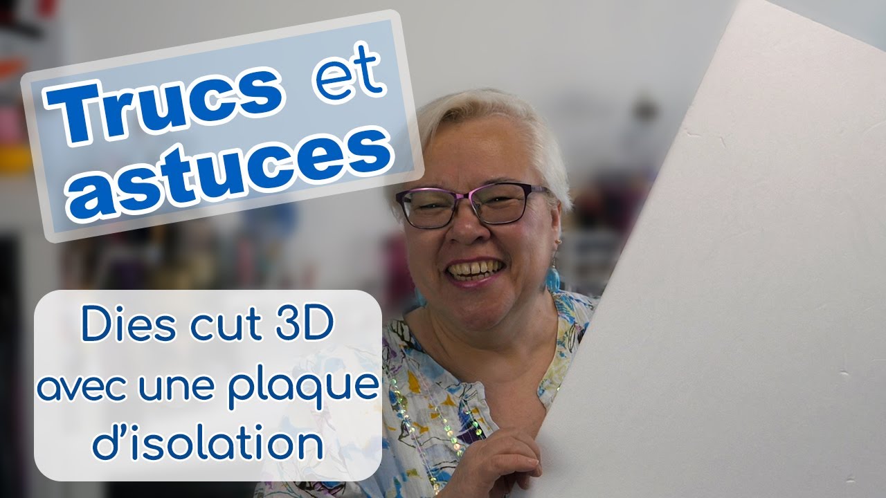 TRUCS et ASTUCES : Comment réaliser des dies cut 3D avec une plaque d'isolation ? | Scrapitude