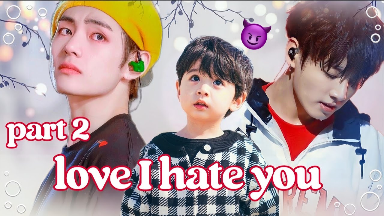 love I hate you💔 ( part 2) taekook love story