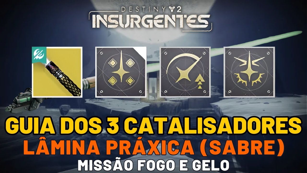 Destiny 2 - Missão Fogo e Gelo | Guia dos 3 Catalisadores do Sabre Lâmina Práxica