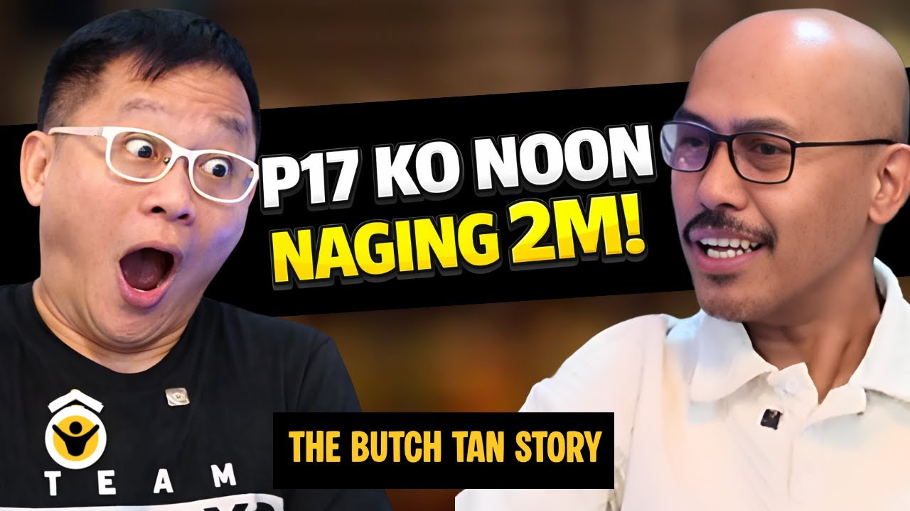 From ₱17 to ₱2,000,000: Totoong Kwento ng Pag-ahon (Butch Tan Interview)