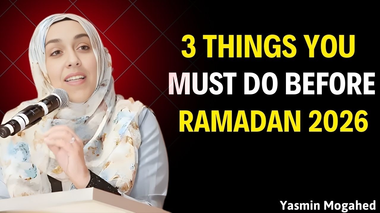 3 Things You MUST Do Before Ramadan 2026 || Yasmin Mogahed