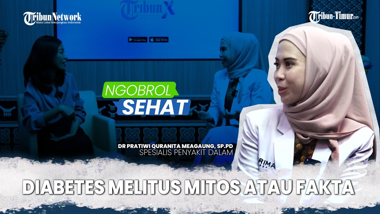 🔴 NGOBROL SEHAT: DIABETES MELITUS MITOS ATAU FAKTA | DR PRATIWI QURANITA MEAGAUNG, SP.PD