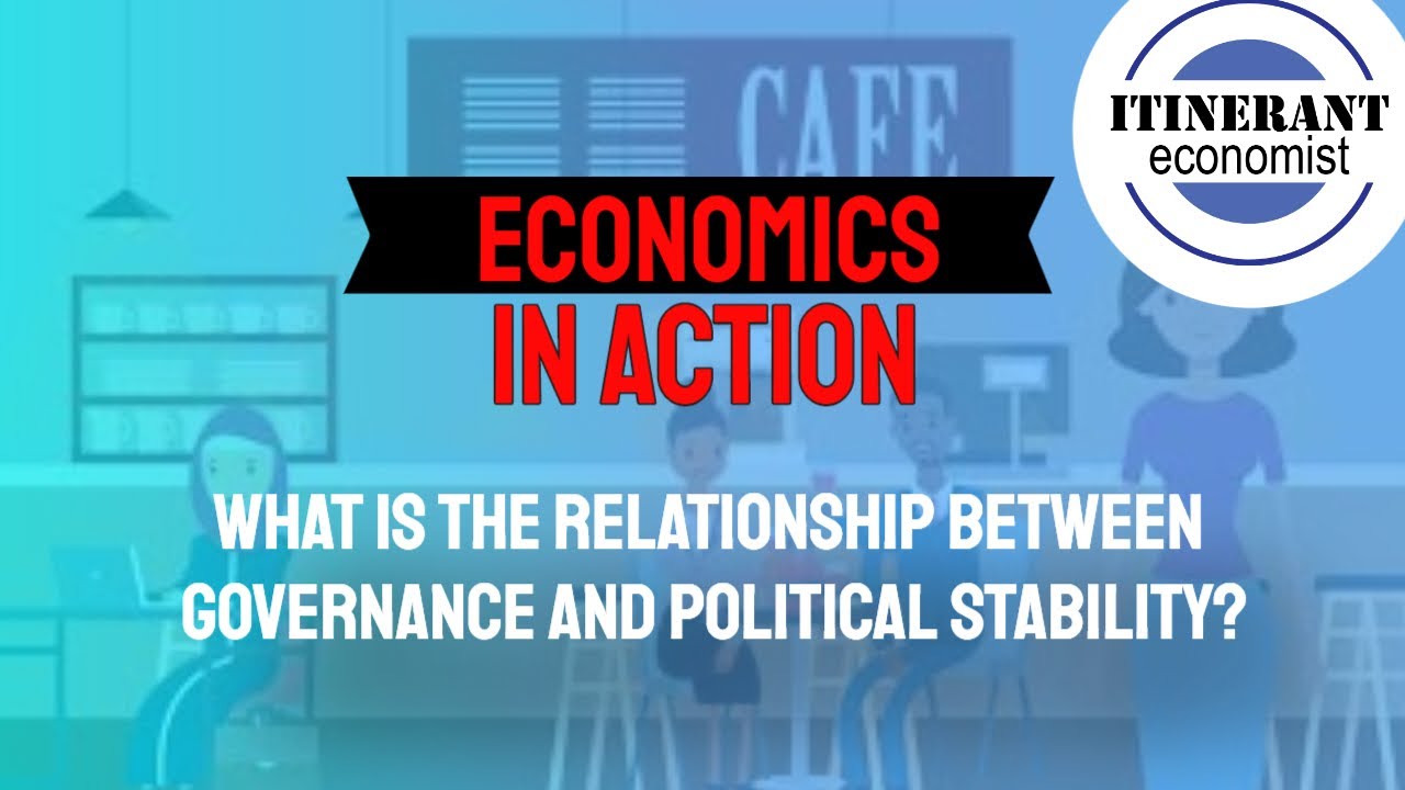 Economics in action: What is the relationship between governance and political stability?