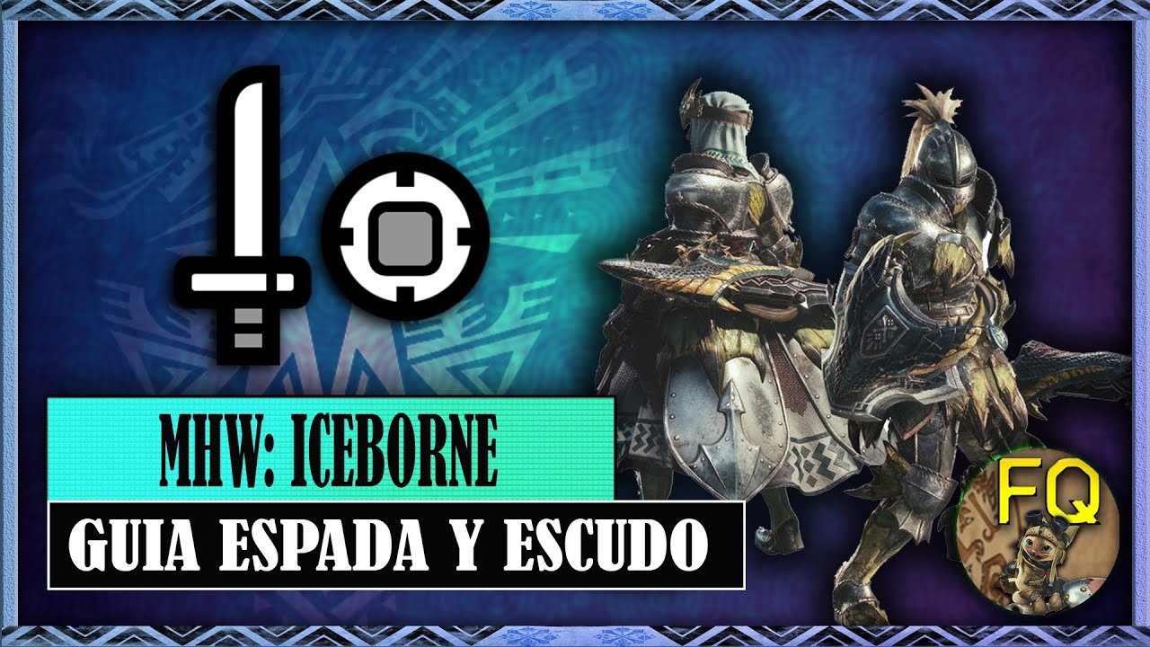 Guía Espada y Escudo | Monster Hunter World Iceborne | Guía Armas Iceborne