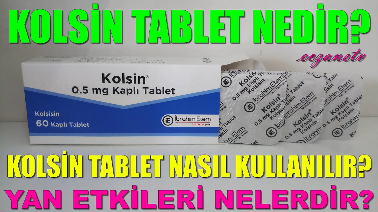 Kolsin Tablet Nedir? Kolsin Tablet'in Yan Etkileri Nelerdir? Kolsin Tablet Nasıl Kullanılır?