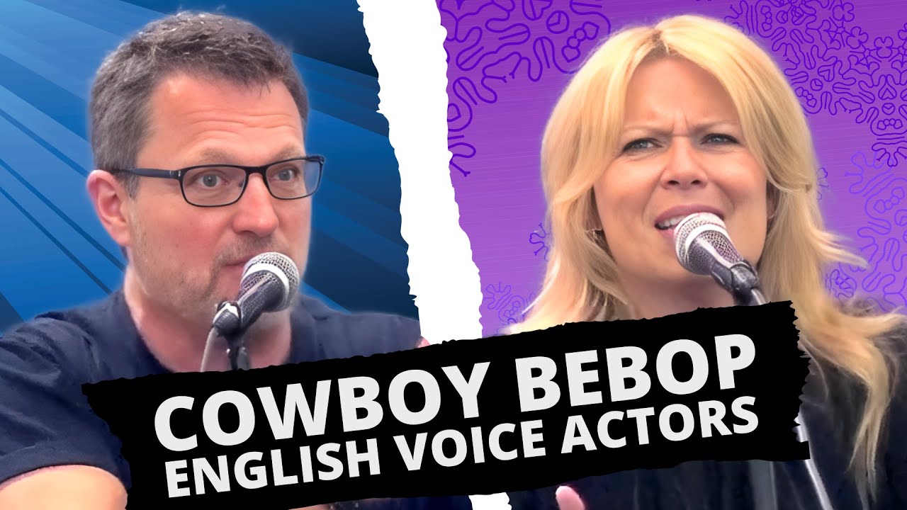 Cowboy Bebop Voice Acting Struggles & Triumphs: Steve & Mary Unplugged!