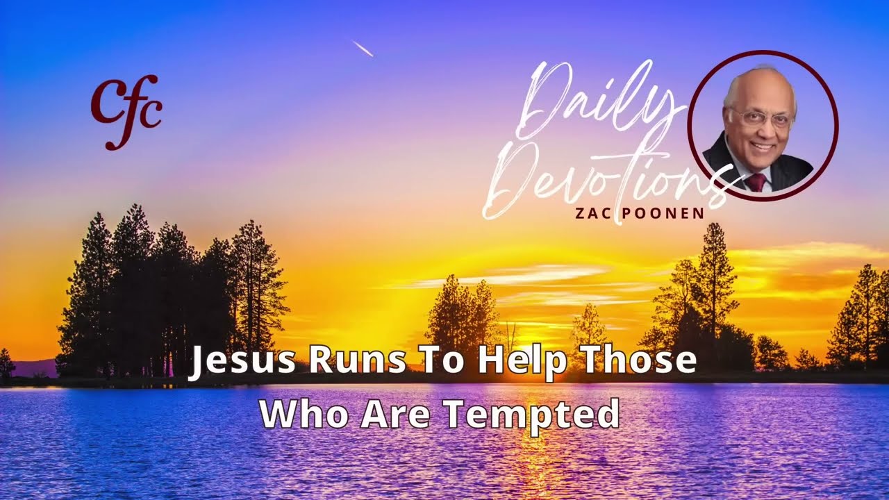 November 29 | Daily Devotion | Jesus Runs To Help Those Who Are Tempted | Zac Poonen