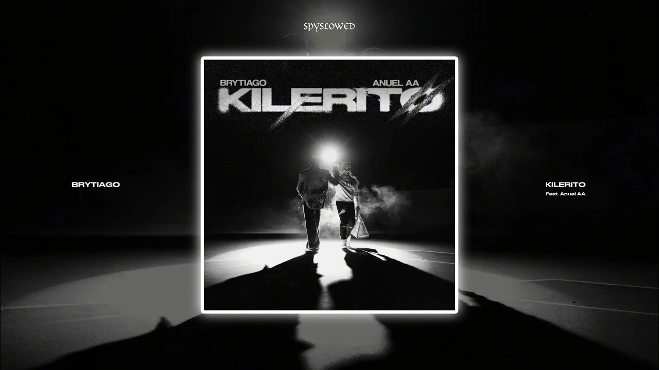 Kilerito | Brytiago, Anuel AA (speed up)