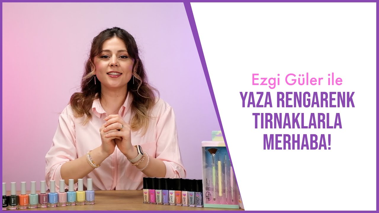 Ezgi Güler Ünlüsoy ile Yaza Rengarenk Tırnaklarla Merhaba! 🌞💅🏻 ⎮ @Ezgi Güler Ünlüsoy ⎮ Gratis
