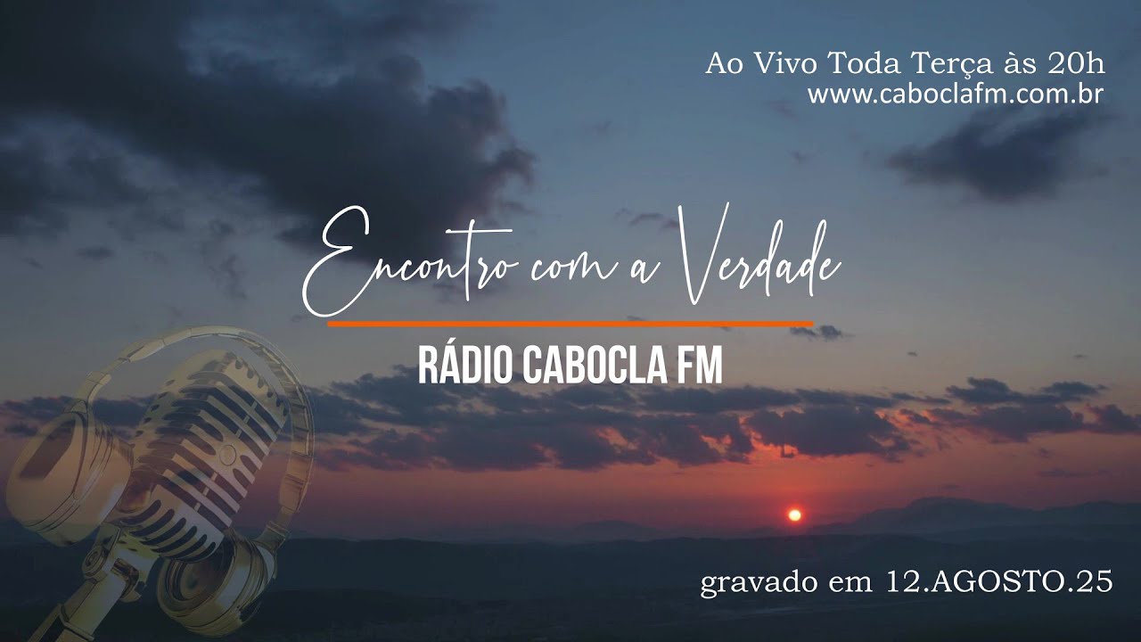 gravação Encontro com a Verdade *Cabocla FM* 12.08.25