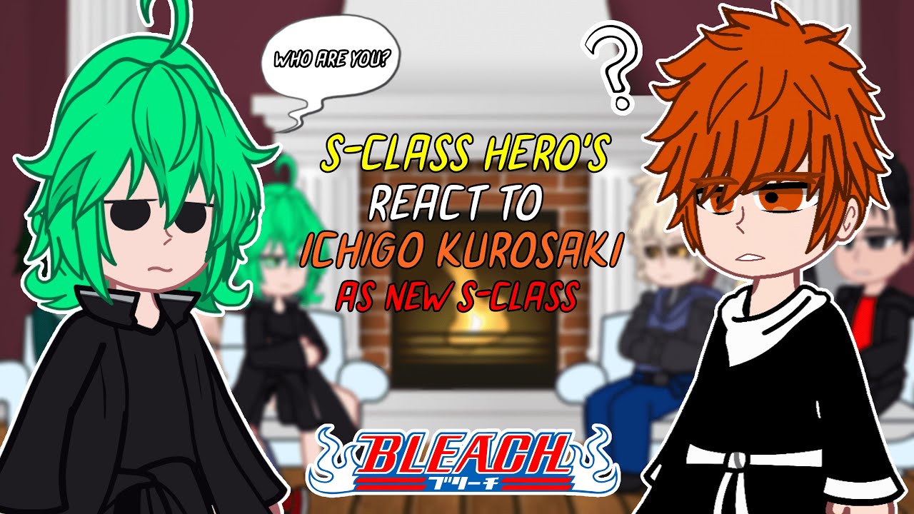 S-Class Hero's react to Ichigo Kurosaki As New S-Class | - GC