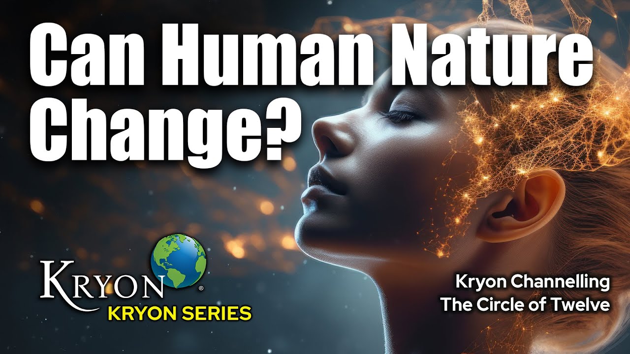 Can Human Nature change? - KRYON
