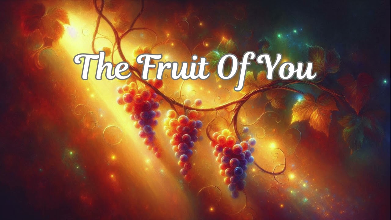 THE FRUIT OF YOU ~ When I Forget How Much I've Been Forgiven