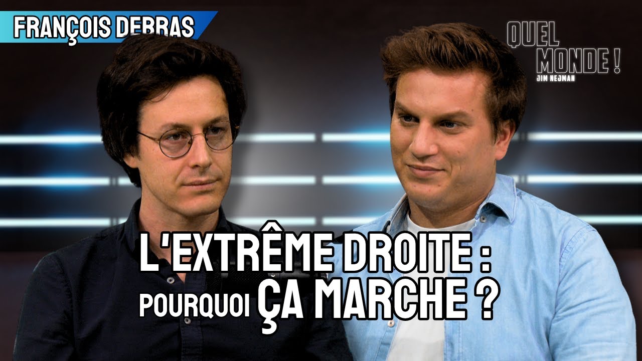 Quel Monde! - François Debras : l'extrême droite : pourquoi ça marche ?