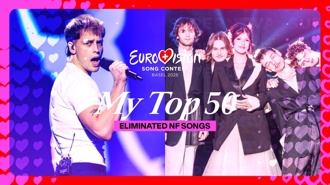 Eurovision 2025: My Top 50 Eliminated NF Songs