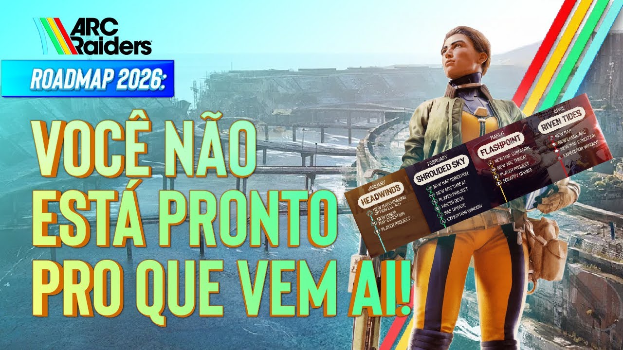 ARC RAIDERS Roadmap 2026 Revelado! Novo Mapa, Inimigos e Conte&uacute;do TODOS os meses!