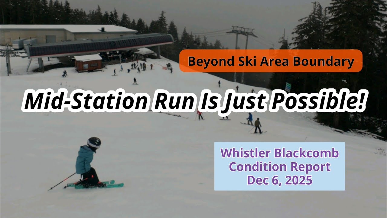 You Can Ride to the Mid-Station… But It’s Out of Bounds -WB Condition Report / Dec 6, 2025