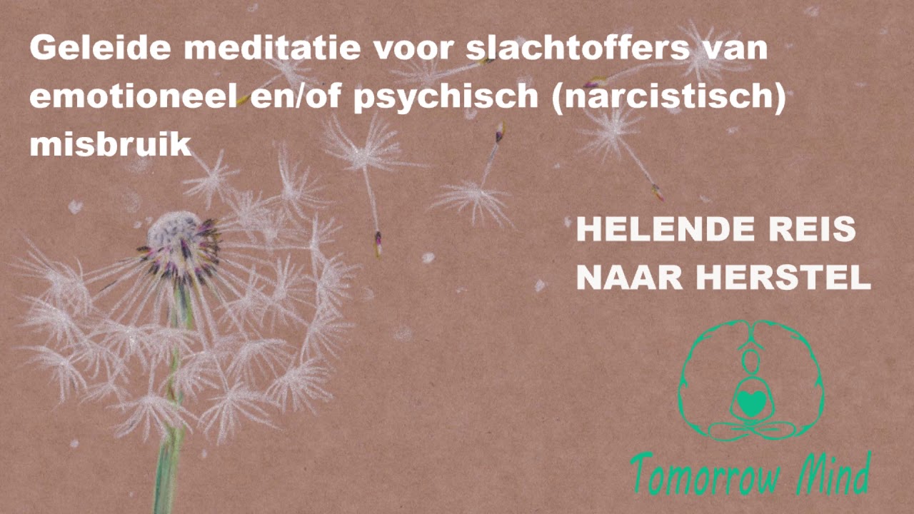 Geleide meditatie voor slachtoffers van emotioneel en/of psychisch (narcistisch) misbruik