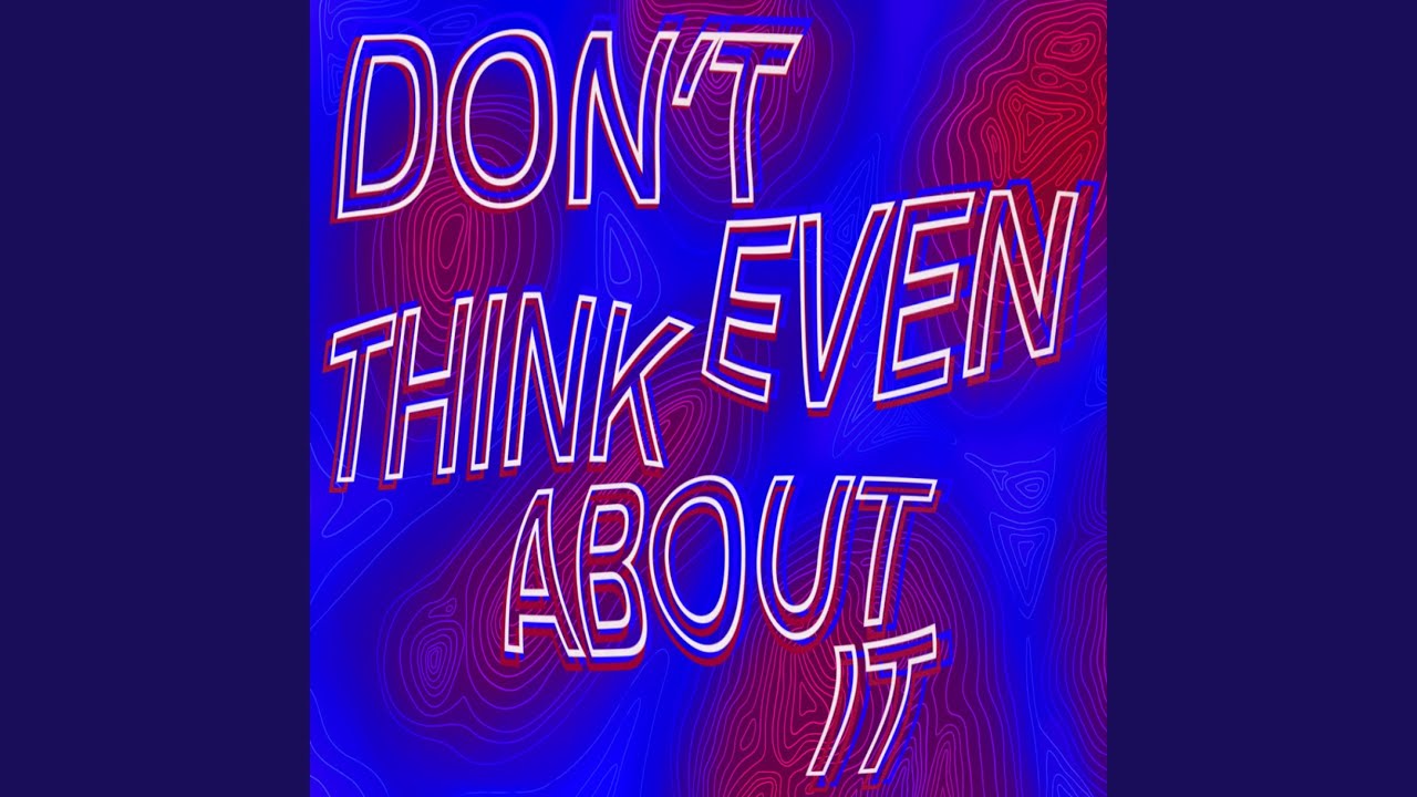 Don't Even Think About It
