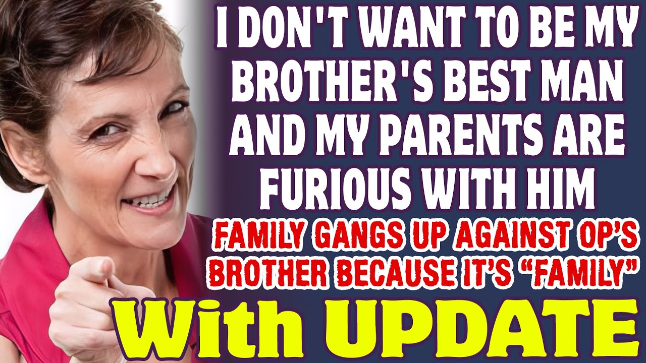 I Don't Want To Be My Brother's Best Man And My Family Is Furious With Him Over It - Reddit Stories
