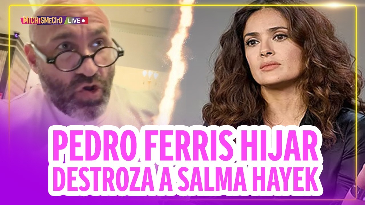 Pedro Ferris Hijar destroza a Salma Hayek / MICHISMECITO